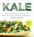 Kale - The Complete Guide to the World's Most Powerful Superfood