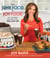 From Junk Food to Joy Food - All the Foods You Love to Eat......Only Better
