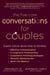 The Five Core Conversations for Couples - Expert Advice about How to Develop Effective Communication, a Long-Term Financial Plan, Cooperative Parenting Strategies, Mutually Satisfying Sex, and Work-Life Balance