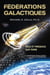 Programmes spatiaux secrets et alliances extraterrestres tome VI - Fédérations galactiques – rôle et présence sur Terre