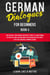 German Dialogues for Beginners Book 4: Over 100 Daily Used Phrases & Short Stories to Learn German in Your Car. Have Fun and Grow Your Vocabulary with Crazy Effective Language Learning Lessons - German for Adults, #4