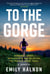 To the Gorge - Running, Grief, and Resilience & 460 Miles on the Pacific Crest Trail