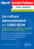 La culture administrative en 1000 QCM - Administration, fonction publique, mutations du service public