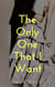 The Only One that I Want