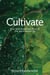 Cultivate - How God Grows the Fruit of the Spirit within Us