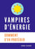 Vampires d'Energie, Comment s'en protéger