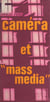 Caméra et mass media - La civilisation à l'âge des deux écrans