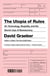 The Utopia of Rules - On Technology, Stupidity, and the Secret Joys of Bureaucracy