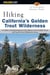 Hiking California's Golden Trout Wilderness - A Guide to Backpacking and Day Hiking in the Golden Trout and South Sierra Wilderness Areas