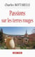 Passions sur les terres rouges - Roman
