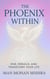 The Phoenix Within - Rise, Rebuild, and Transform Your Life