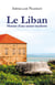 Le Liban - Histoire d'une nation inachevée