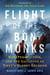 Flight of the Bön Monks - War, Persecution, and the Salvation of Tibet's Oldest Religion