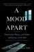 A Mood Apart - Depression, Mania, and Other Afflictions of the Self