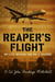 The Reaper's Flight: My Life Behind The MQ-9 Reaper