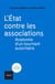 L'État contre les associations - Anatomie d'un tournant autoritaire