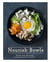 Nourish Bowls - Simple and Nutritious Balanced Meals in a Bowl