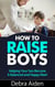 How To Raise Boys - Helping Your Son Become A Balanced And Happy Man