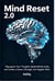 Mind Reset 2.0: Reprogram Your Thinking for Clarity, Confidence & Growth