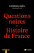 Questions noires et histoire de France - Combattre le racisme antinoir avec et pour l’ensemble des Français