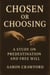 Chosen or Choosing: A Study on Predestination and Free Will