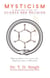 Mysticism - A Meeting Point of Science and Religion - Exploring Mysteries in our Universe from Imaginary Numbers to ATP Molecules