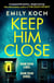 Keep Him Close - A moving and suspenseful mystery that you won’t be able to put down