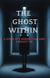 THE GHOST WITHIN: A Story of a Missing Past and a Deadly Lie