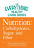 Nutrition: Carbohydrates, Sugar, and Fiber - The most important information you need to improve your health