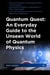 Quantum Quest: An Everyday Guide to the Unseen World of Quantum Physics
