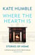 Where the Hearth Is: Stories of home