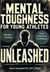 Mental Toughness for Young Athletes Unleashed : Practical Youth Sports Psychology Strategies for Mindset Training to Instantly Boost Focus, Resilience, and Confidence in Just Minutes a Day