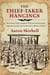 The Thief-Taker Hangings - How Daniel Defoe, Jonathan Wild, and Jack Sheppard Captivated London and Created the Celebrity Criminal