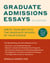 Graduate Admissions Essays, Fifth Edition - Write Your Way into the Graduate School of Your Choice