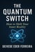 The Quantum Switch: How to Shift Your Inner Reality