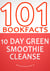 10-Day Green Smoothie Cleanse: Lose Up to 15 Pounds in 10 Days! - 101 Amazing Facts You didn't Know