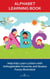 Alphabet Learning Book: Help Kids Learn Letters with Unforgettable Proverbs and Quotes Funny Illustrated