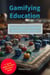 Gamifying Education - How to Engage and Motivate Students Through Games - Quick Reads for Busy Educators