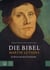 Die Bibel Martin Luthers - Ein Buch und seine Geschichte