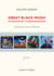 GREAT BLACK MUSIC nouvelle édition - Un parcours en 110 albums essentiels