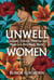 Unwell Women - A Journey Through Medicine and Myth in a Man-Made World