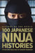 History of the World: 100 Japanese Ninja Histories - Myths and Realities of Shadow Warriors