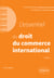 L'essentiel du droit du commerce international - A jour au 1er avril 2024