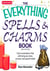 The Everything Spells and Charms Book - Cast spells that will bring you love, success, good health, and more