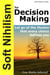 Soft Nihilism for Decision Making - Soft Nihilism, #5