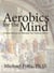 Aerobics for the Mind
