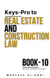 Keys-Pro to Real Estate and Construction Law - Keys-Pro to Business Law Series, #10