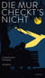 Die Mur checkt's nicht - Ein Coming-of-Age Roman der besonderen Art