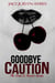 Goodbye Caution - The Lost & Found Series, #1