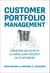 Customer Portfolio Management - Creating Value with a Large Leaky Bucket of Customers